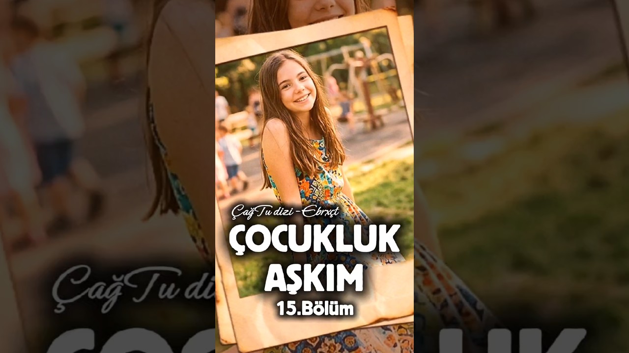 Çocukluk Aşkım - 15.Bölüm ☀