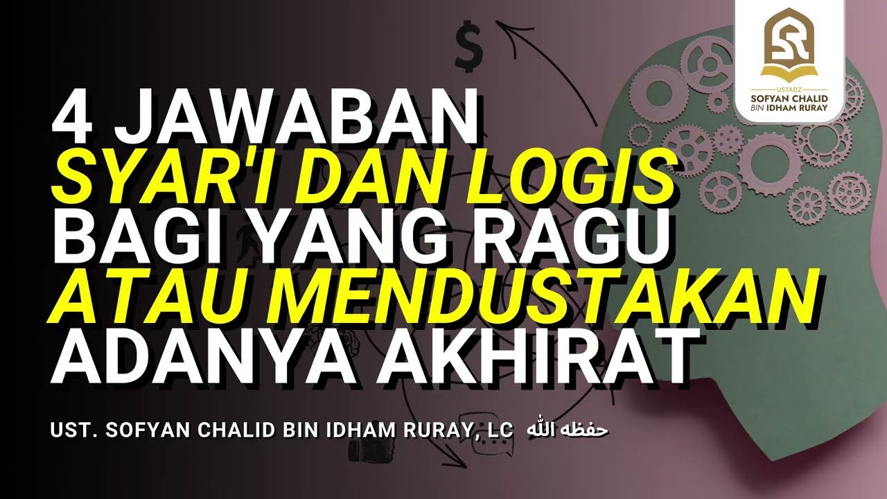 4 JAWABAN SYAR'I DAN LOGIS BAGI YANG RAGU ATAU MENDUSTAKAN ADANYA AKHIRAT
