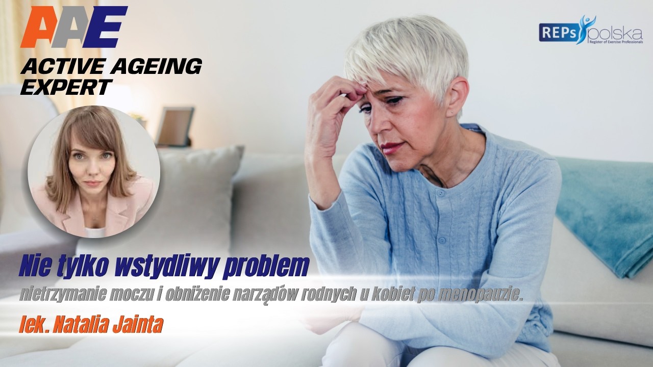 Nietrzymanie moczu i obniżenie narządów rodnych po menopauzie | lek. Natalia Jainta | AAE