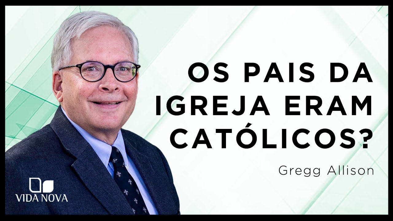O ESTUDO DA PATRÍSTICA CONDUZ AO CATOLICISMO? | Gregg Allison