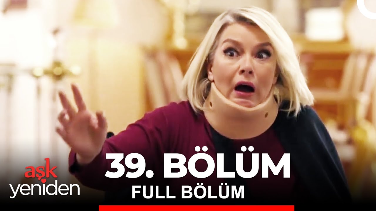 Aşk Yeniden 39. Bölüm