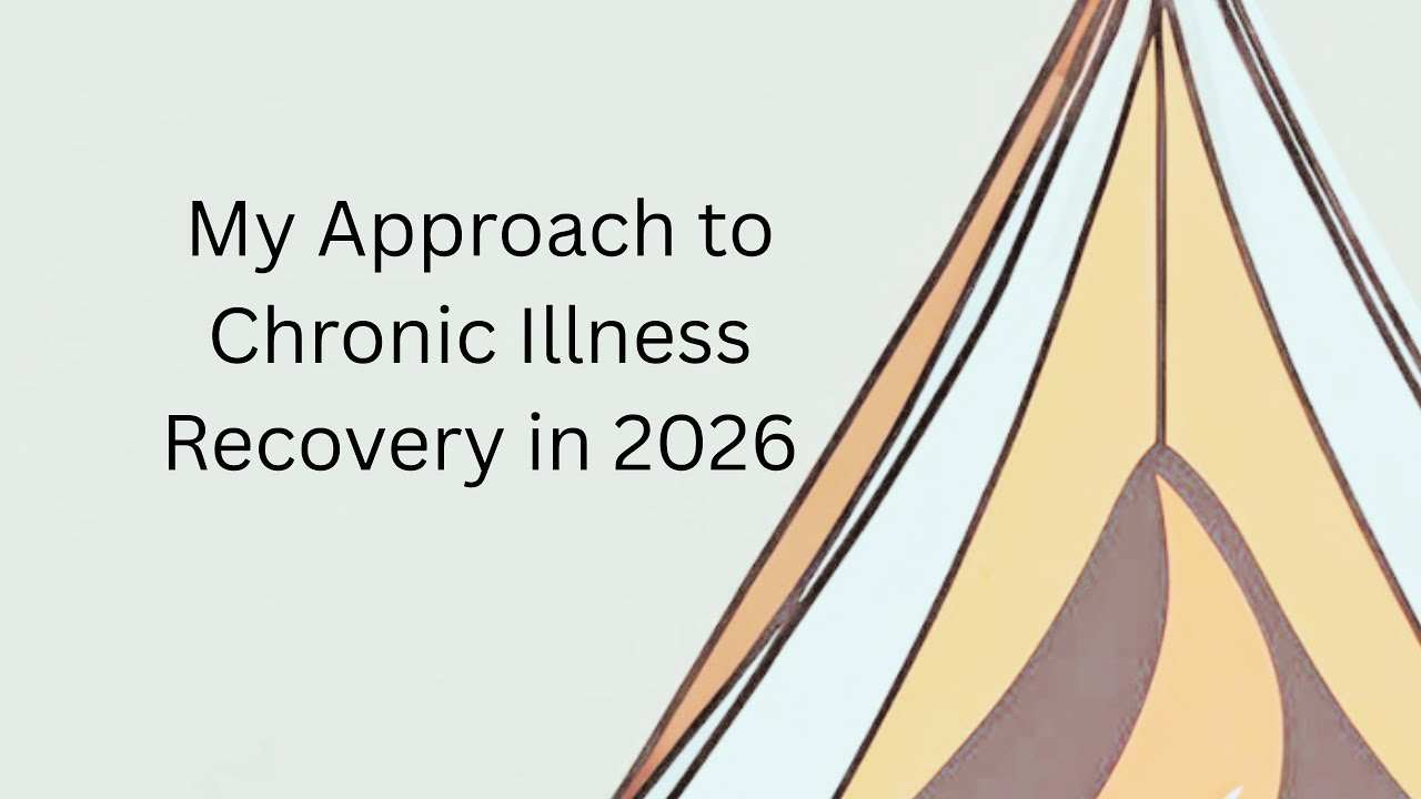 My Approach to Chronic Illness Recovery in 2026 