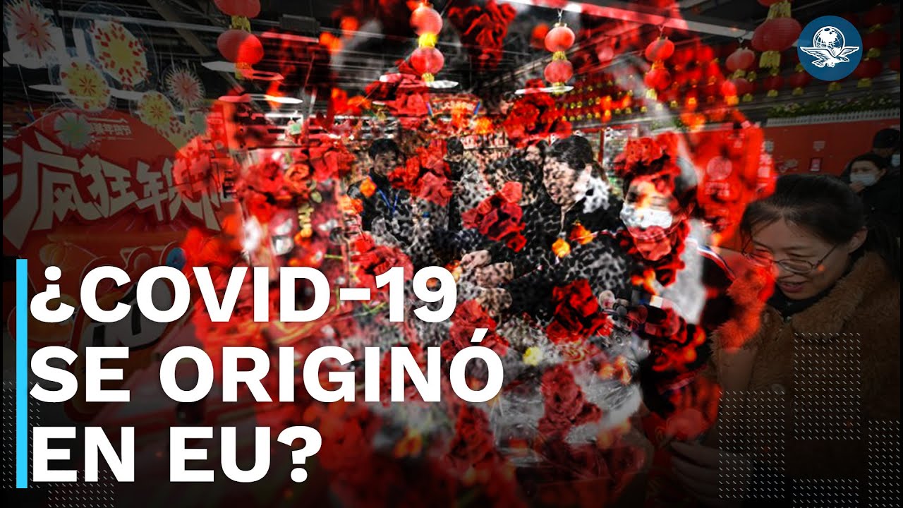China señala EU como uno de los posibles causantes del Covid-19