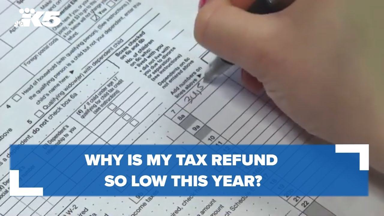 Why is my tax refund so low this year?