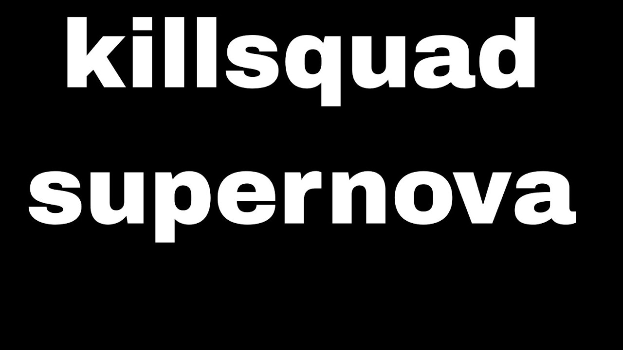 killsquad supernova