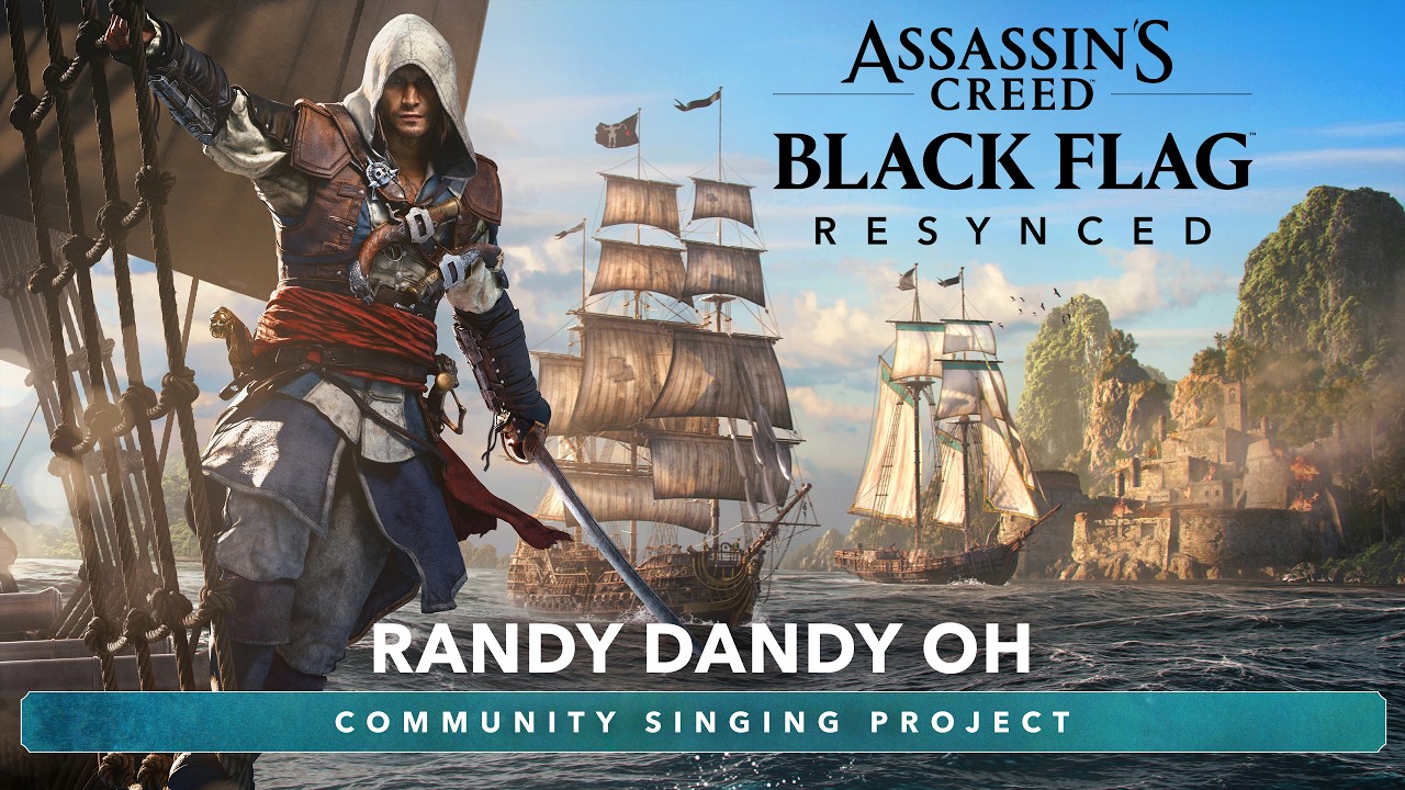 Randy Dandy Oh Community Singing Project - Assassin&rsquo;s Creed Black Flag Resynced