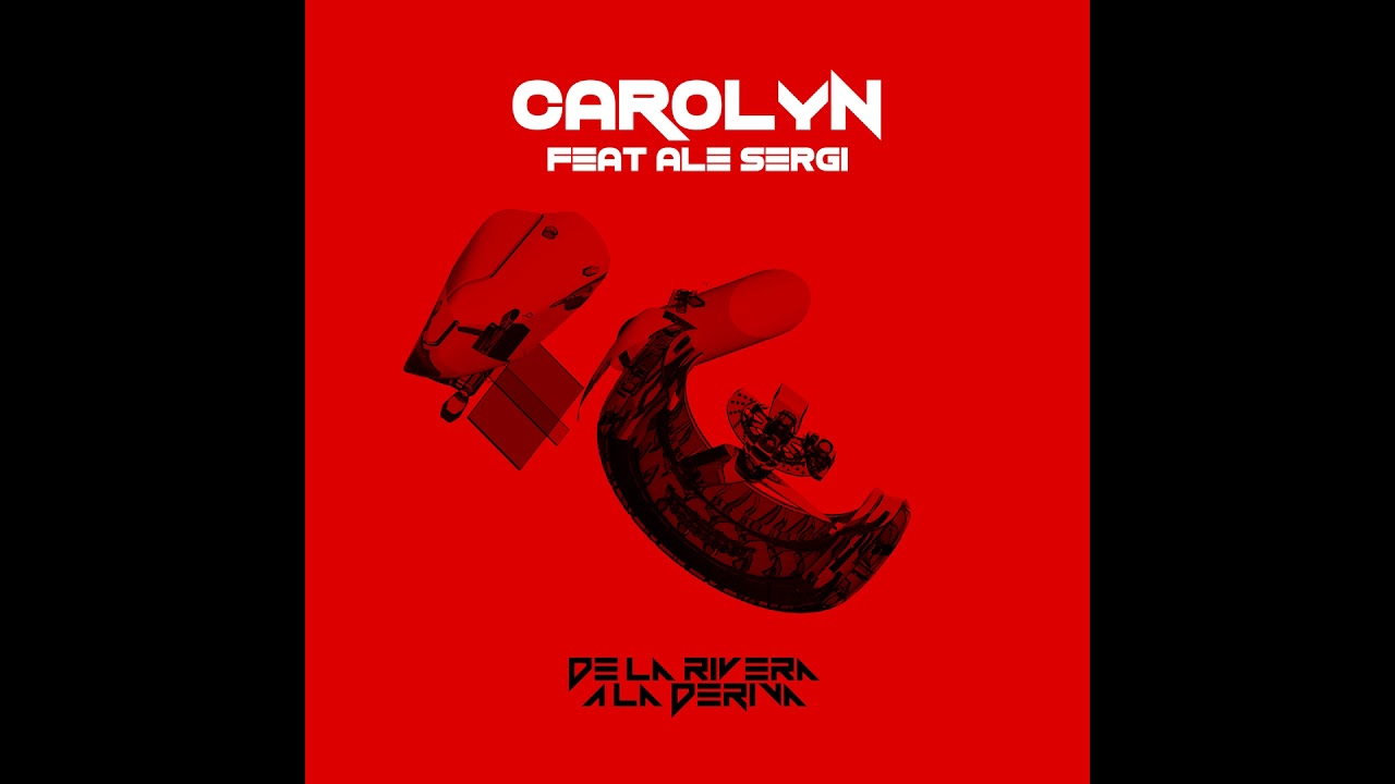 De La Rivera - Carolyn feat Ale Sergi