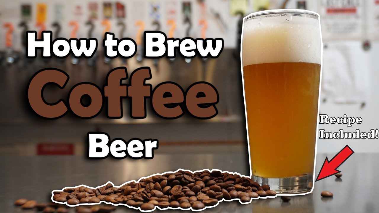 How to Brew an Amazing Coffee Beer.