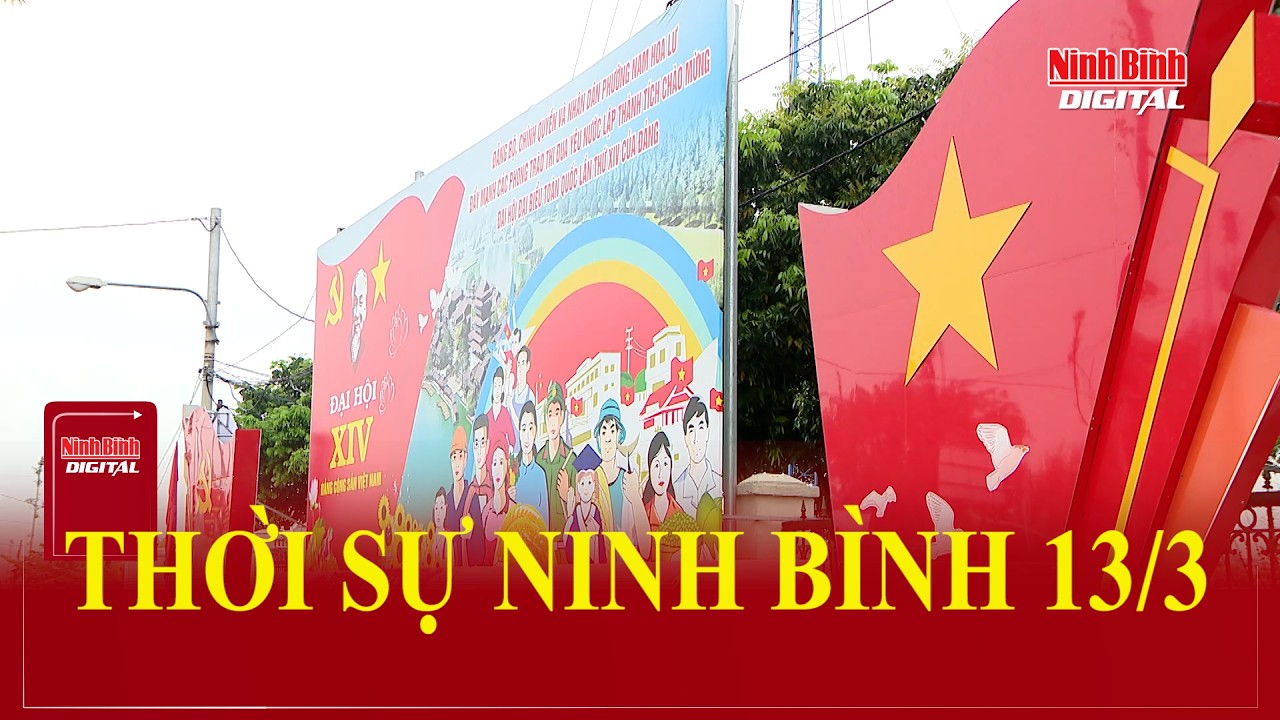 THỜI SỰ NINH BÌNH 13/3 | Ninh Bình Digital