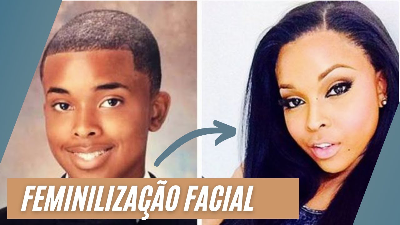 FEMINILIZAÇÃO FACIAL - transformando faces.