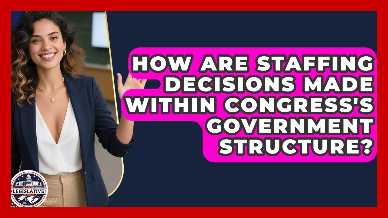 How Are Staffing Decisions Made Within Congress's Government Structure?