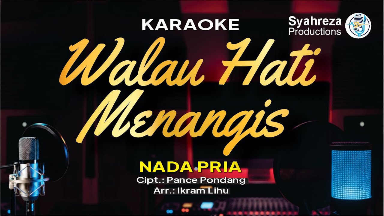 WALAU HATI MENANGIS - KARAOKE NADA PRIA | PANCE PONDANG | NOSTALGIA | SYAHREZA PRODUCTIONS 