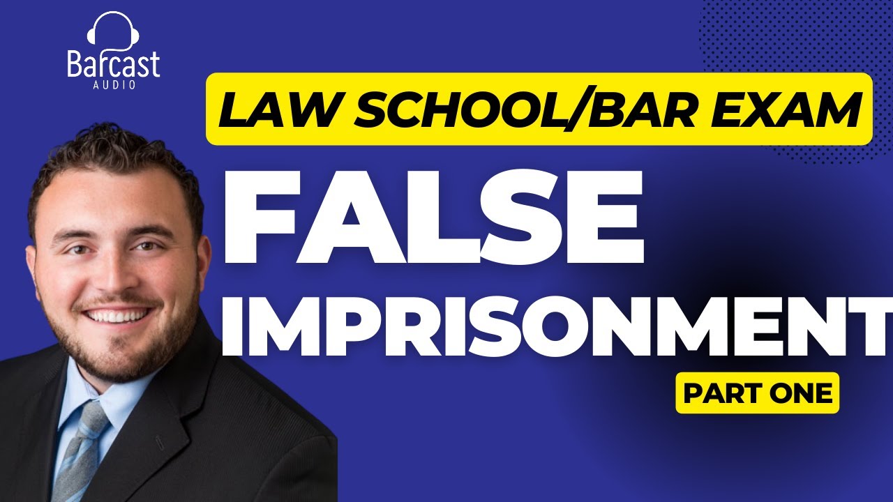 False Imprisonment | Bar Exam Basics | Torts Law | Law School and Bar Exam Prep