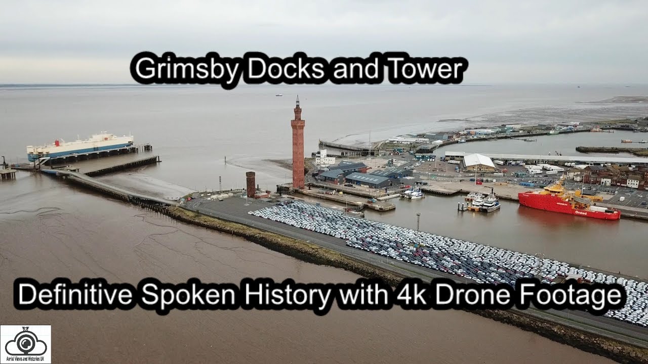Grimsby Docks and Dock Tower - Definitive History - 4k