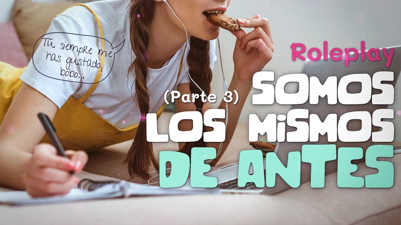 Tu mejor AMIGA te hace una CONFESIÓN (parte 3) - (Los mismos de antes)| ROLEPLAY