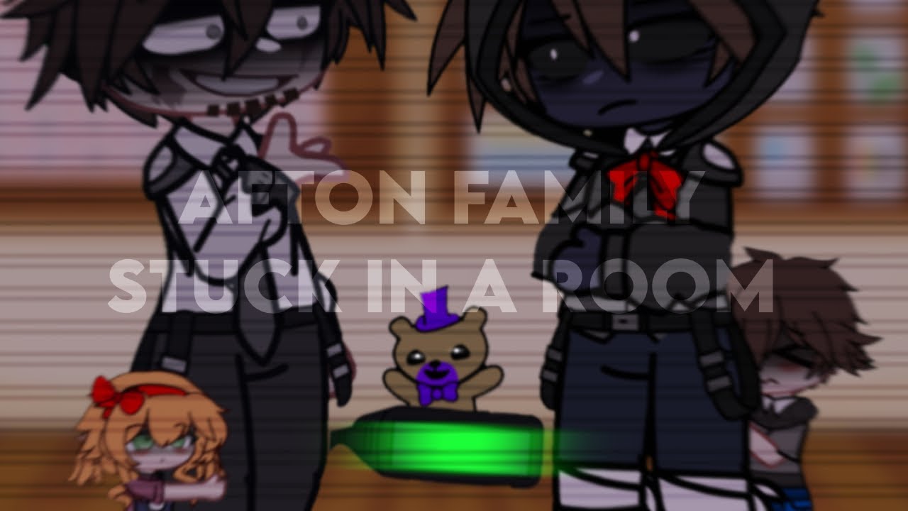 The Afton Family Stuck In A Room (Its A Scrap..)