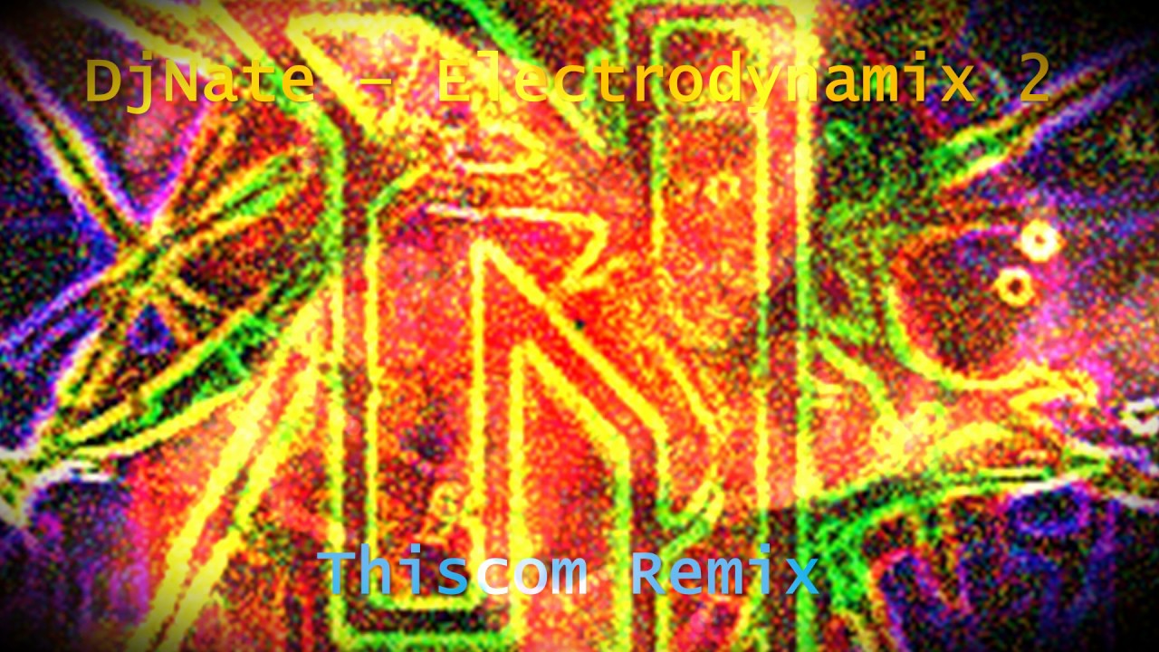DjNate - Electrodynamix 2 (Thiscom Remix)