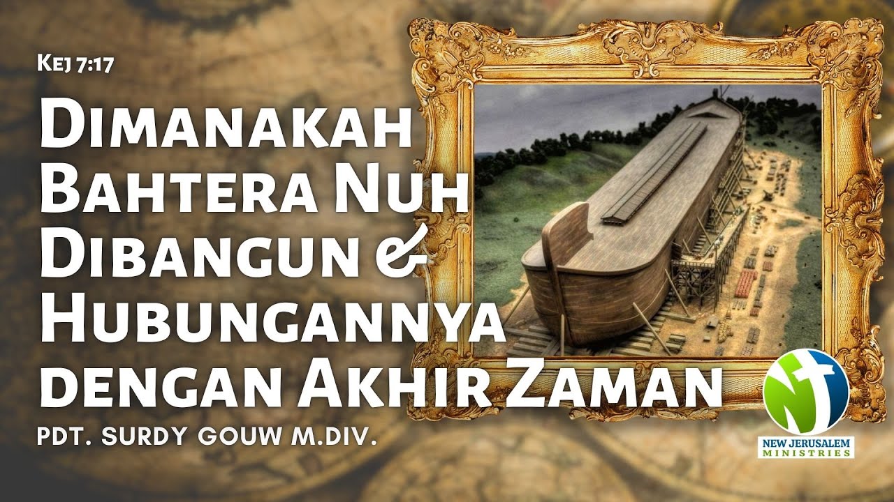 Dimanakah Bahtera Nuh Dibangun & Hubungannya dengan Akhir Zaman  | 𝗣𝗱𝘁 𝗦𝘂𝗿𝗱𝘆 𝗚𝗼𝘂𝘄 𝗠.𝗗𝗶𝘃.
