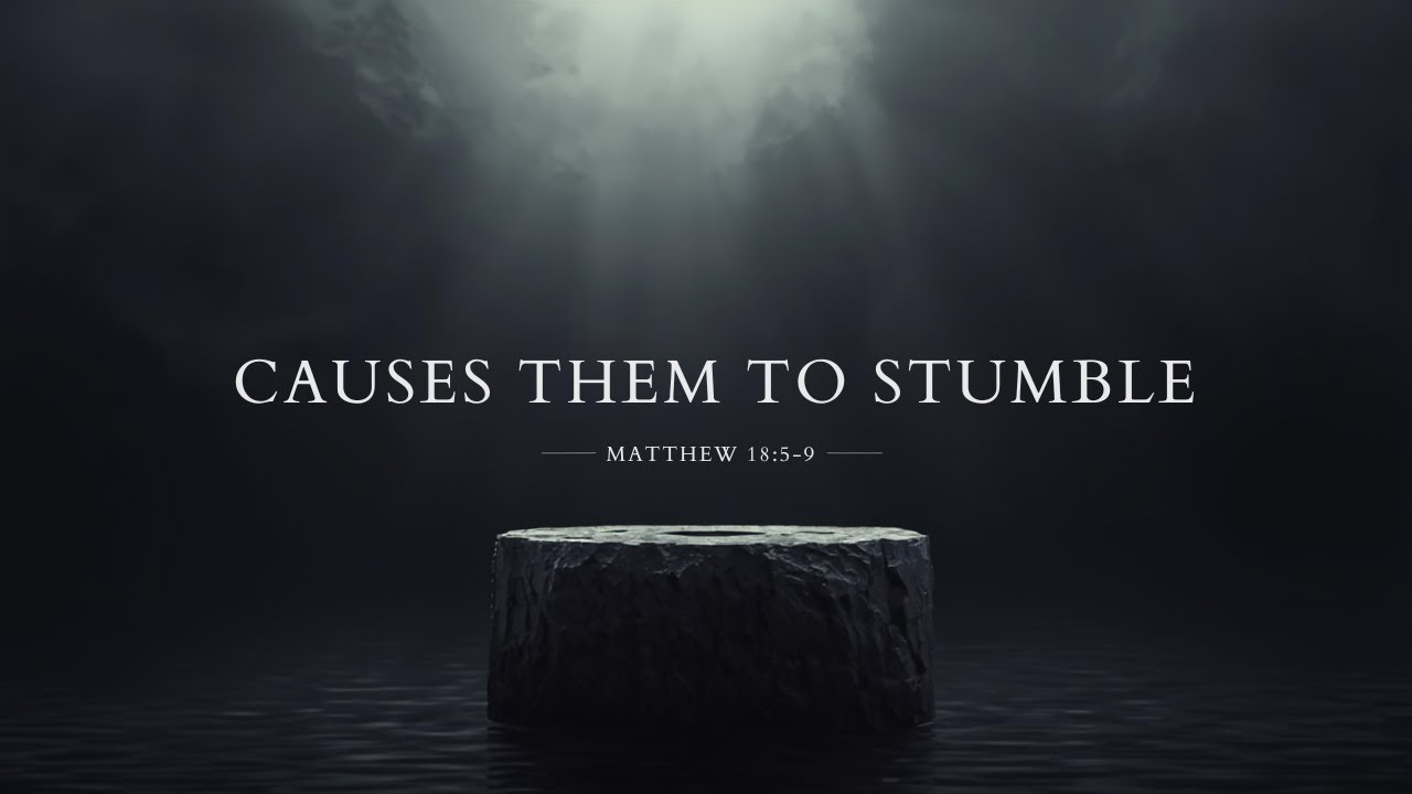 How Are You Treating God's Children | Matthew 18:5–9