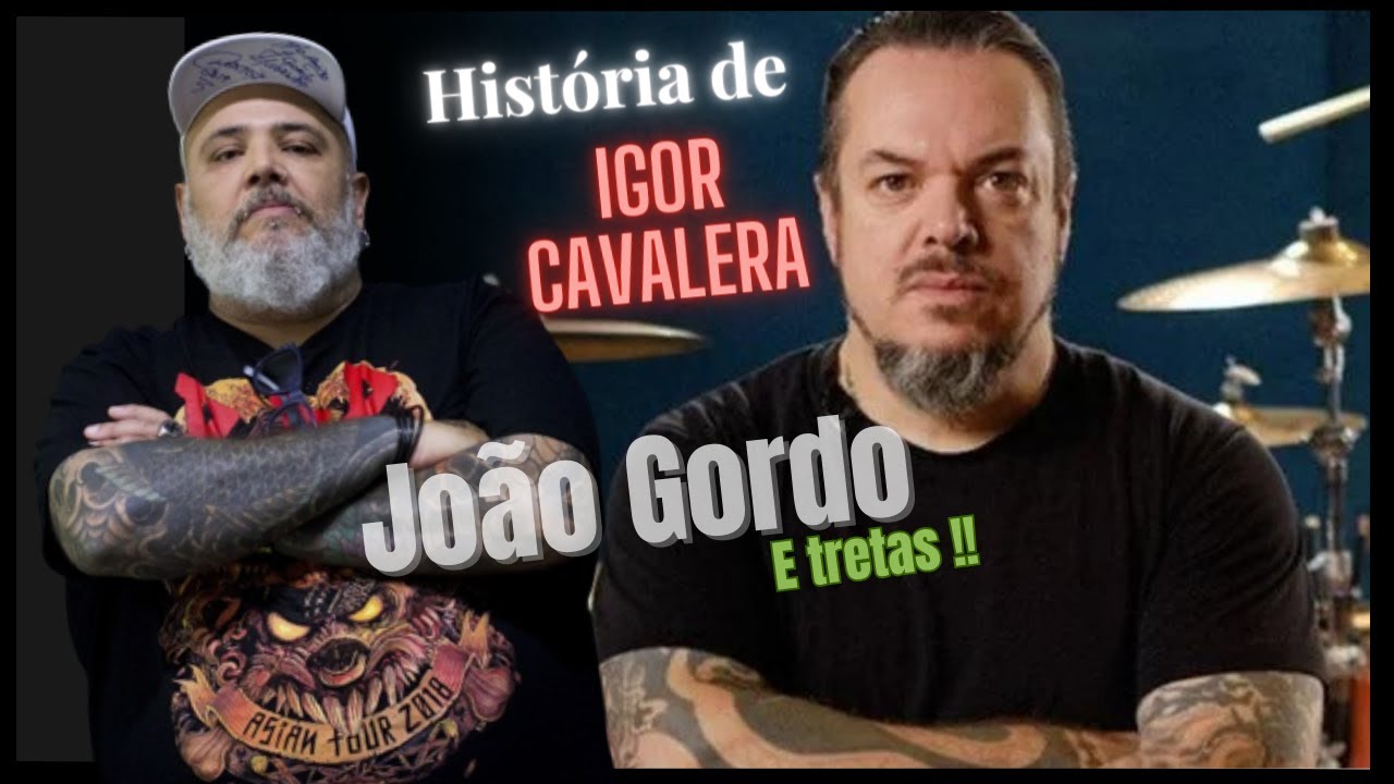 HISTÓRIA DE IGOR CAVALERA EX BATERISTA DO SEPULTURA !! JOÃO GORDO E TRETAS !! #igorcavalera