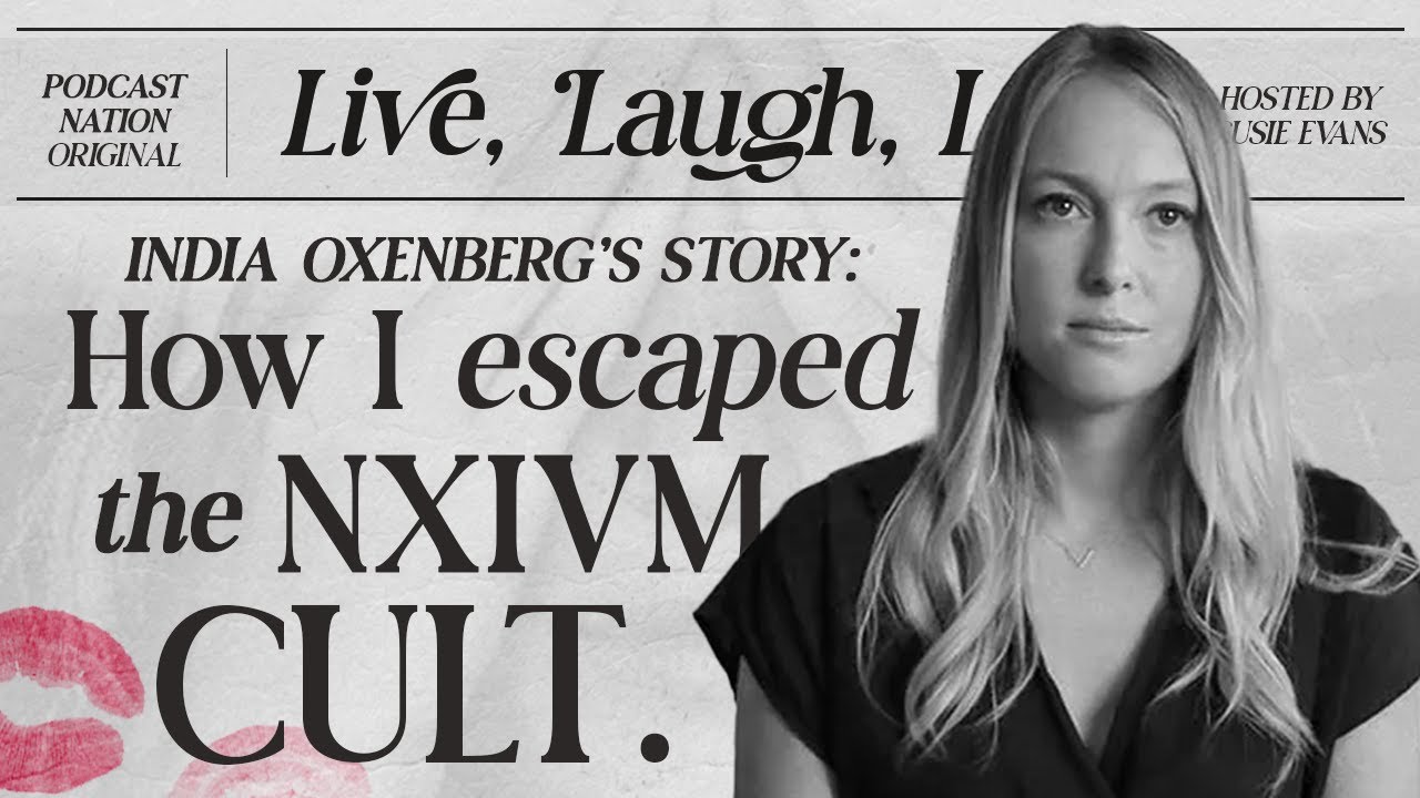 How I Escaped a Cult (India Oxenberg’s NXIVM Story)