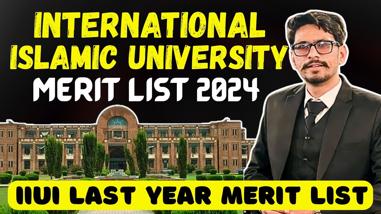 International Islamic University Islamabad Merit List 2024 | IIUI Last Year Merit List