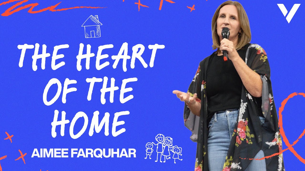 The Heart Of The Home | Pastor Aimee Farquhar | Marriage & Family MIDWEEK