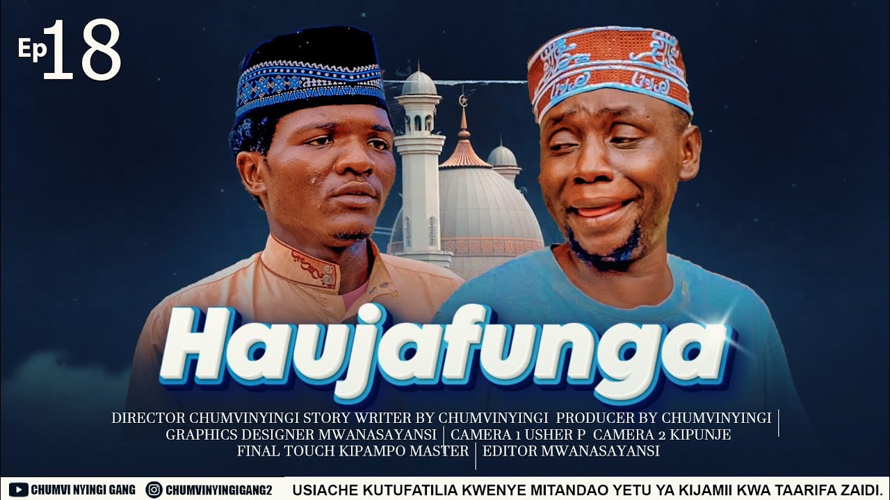 HAUJAFUNGA - EPISODE 18 | CHUMVINYINGI & GALASA