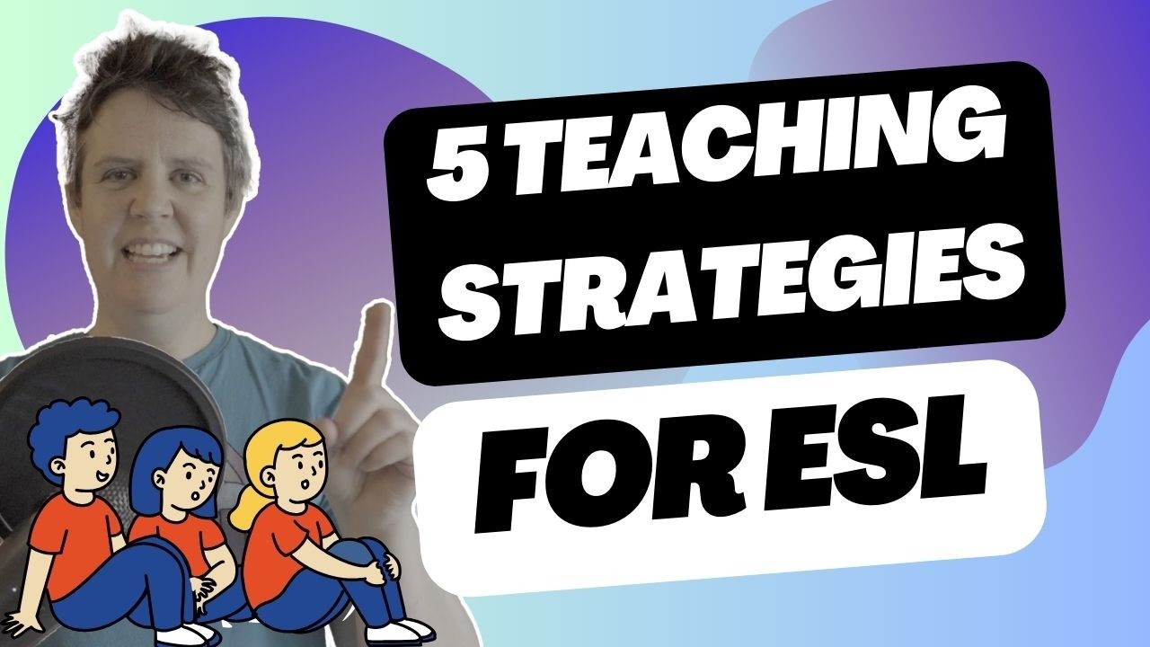 5 Effective Teaching Strategies for ESL Students | Methods in Language Teaching