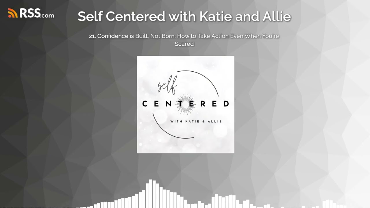 21. Confidence is Built, Not Born: How to Take Action Even When You're Scared