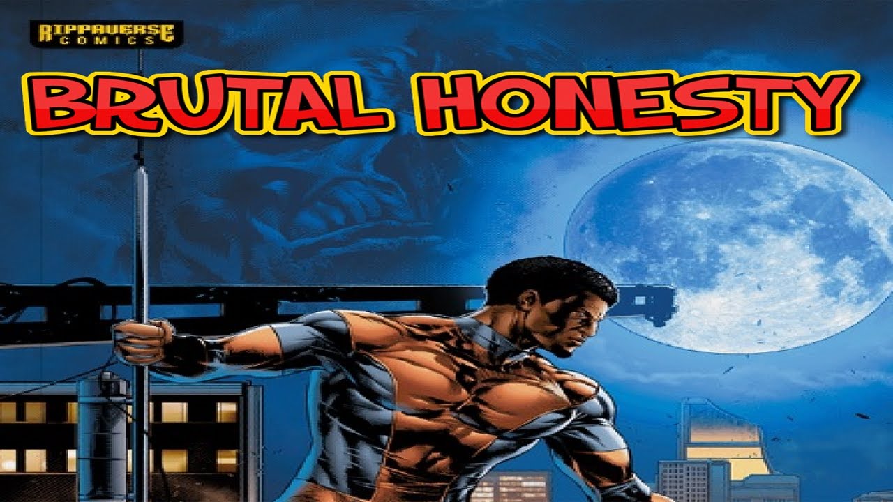 Rippaverse and Brutal Honesty