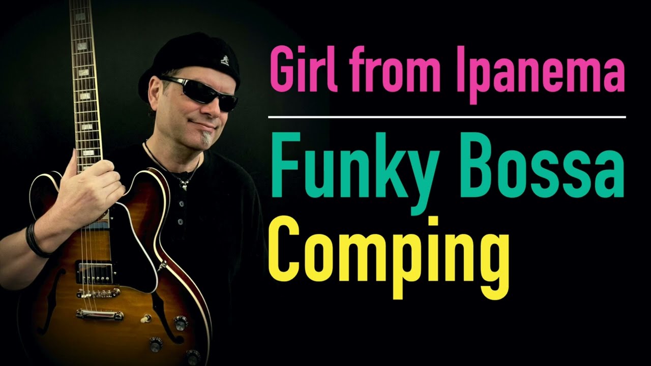 Girl from Ipanema - Funky Bossa Comping - Fast & Slow (Tabs inside the Video)