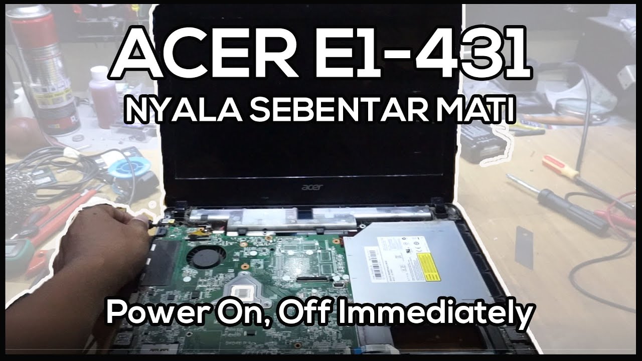 ACER E1 NYALA SEBENTAR LALU MATI | Acer E1-431 Power ON then OFF Immediately