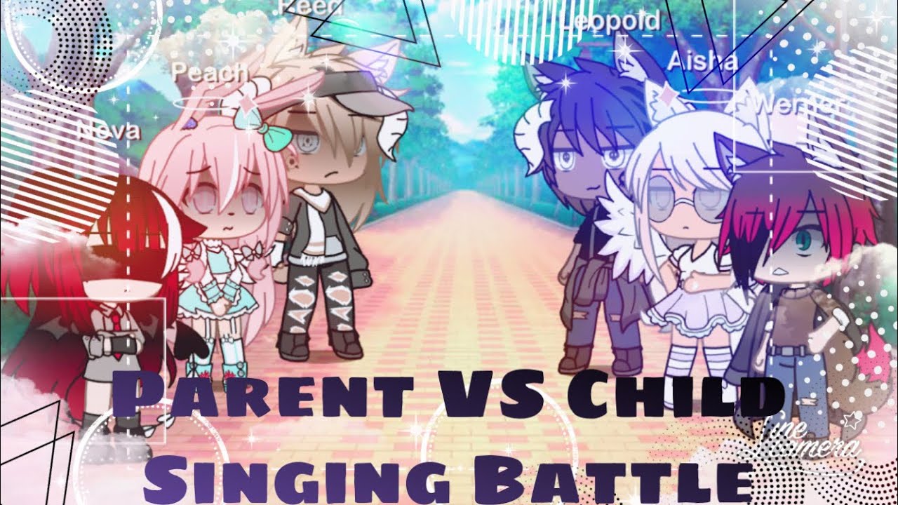 Gacha life|| Singing battle Parent V.S Child||😔🤗😰❤️