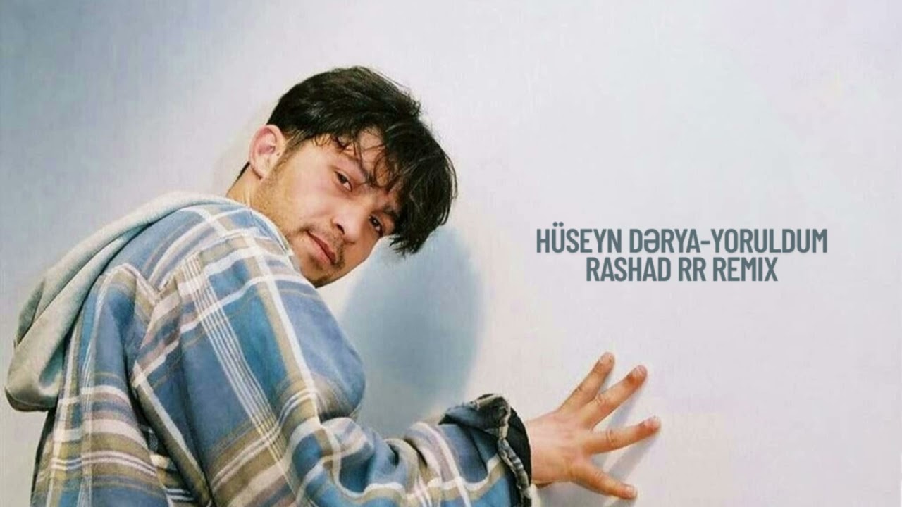 H&uuml;seyn Dərya - Yoruldum / Rashad RR Remix 2025
