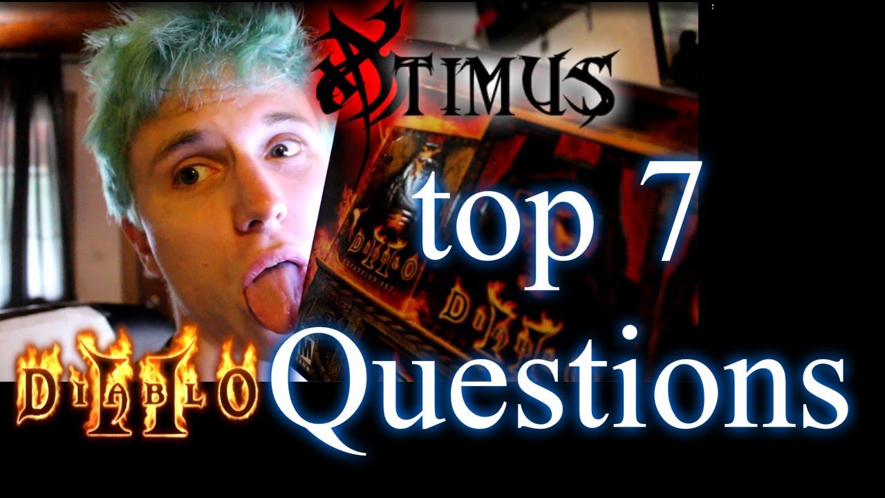 Top 7 Questions for Xtimus - Diablo 2