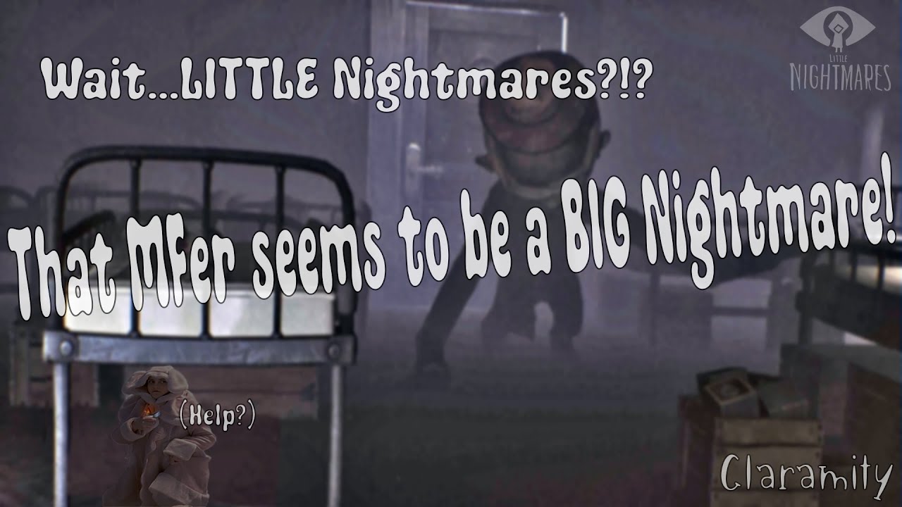 Ain’t NOTHIN’ About These Nightmares LITTLE!!! 【Little Nightmares, 1】