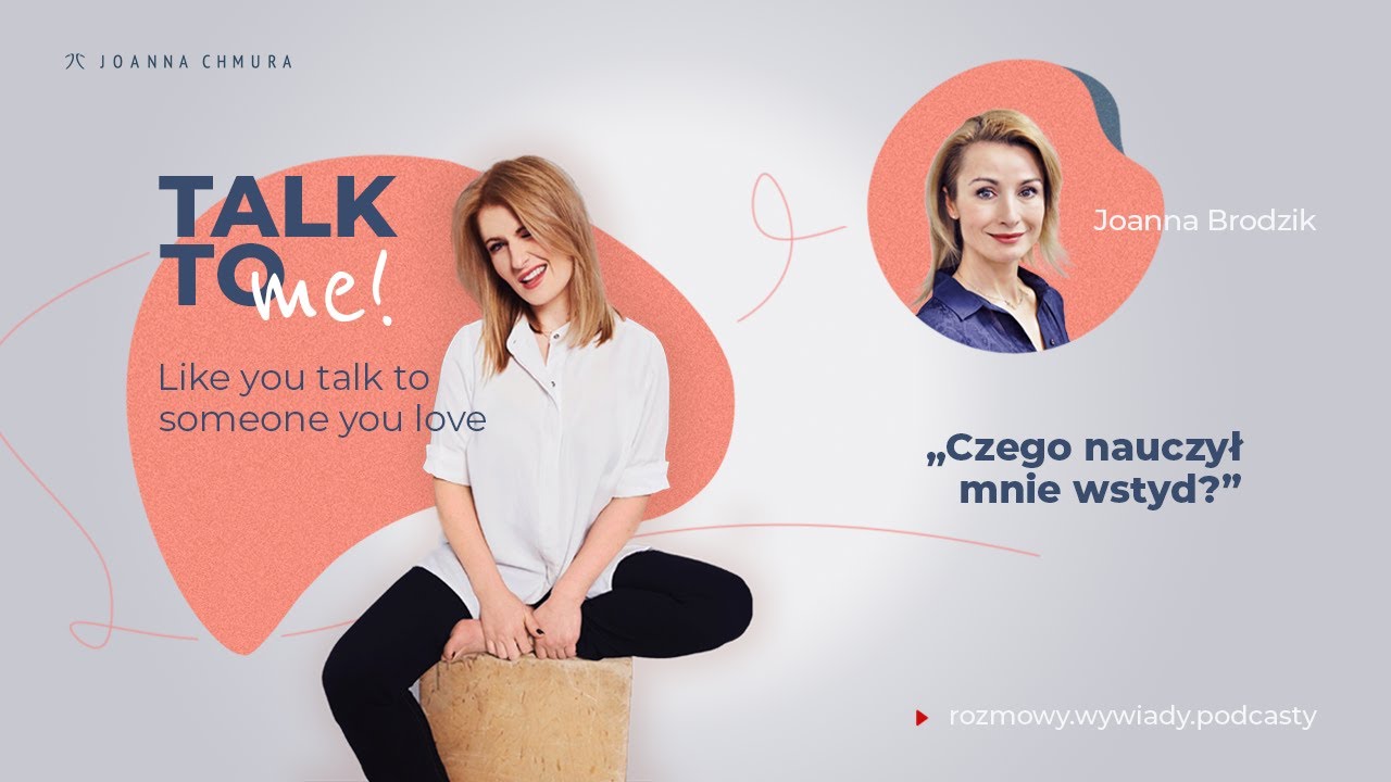 Czego nauczył mnie wstyd? Talk to me! #4 z Joanną Brodzik