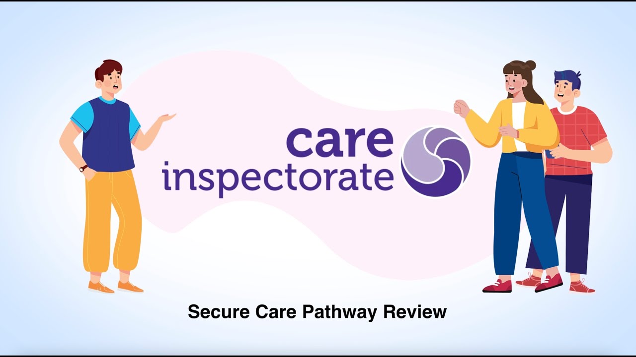 Care Inspectorate Secure Pathway Review Animation