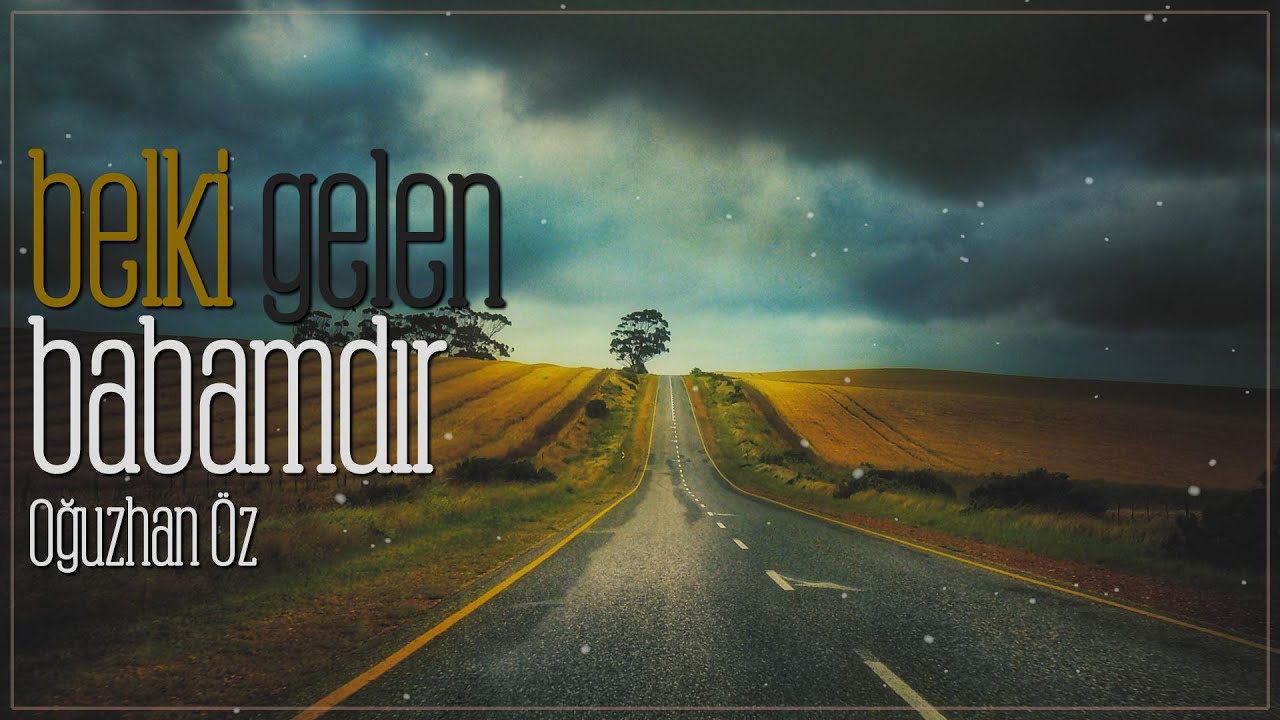 Belki Gelen Babamdır