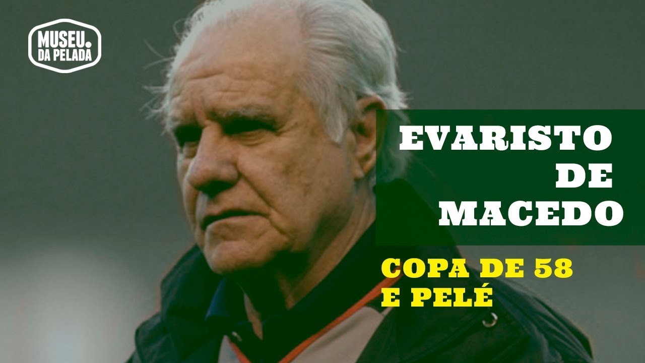 Evaristo de Macedo - Copa 58 e Pelé