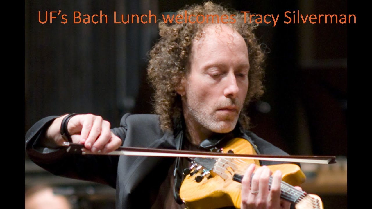 UF's Bach Lunch welcomes Tracy Silverman in Concert