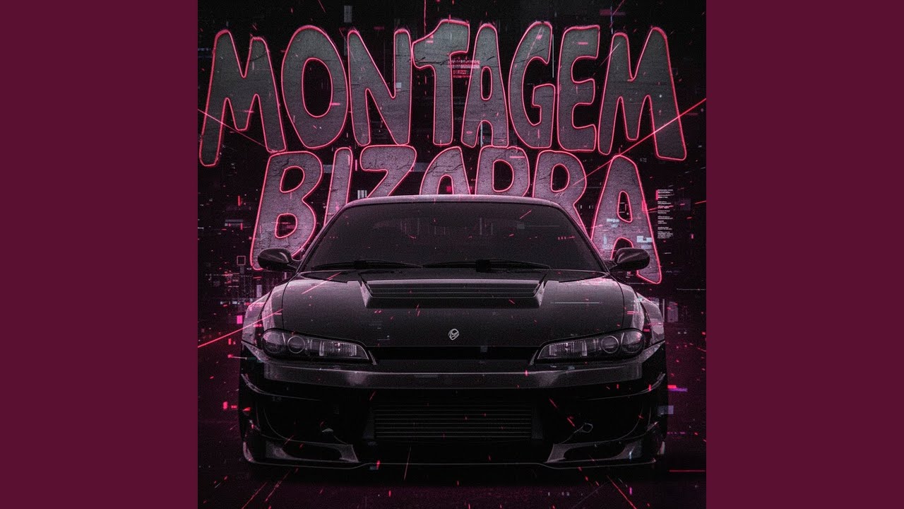 MONTAGEM BIZARRA