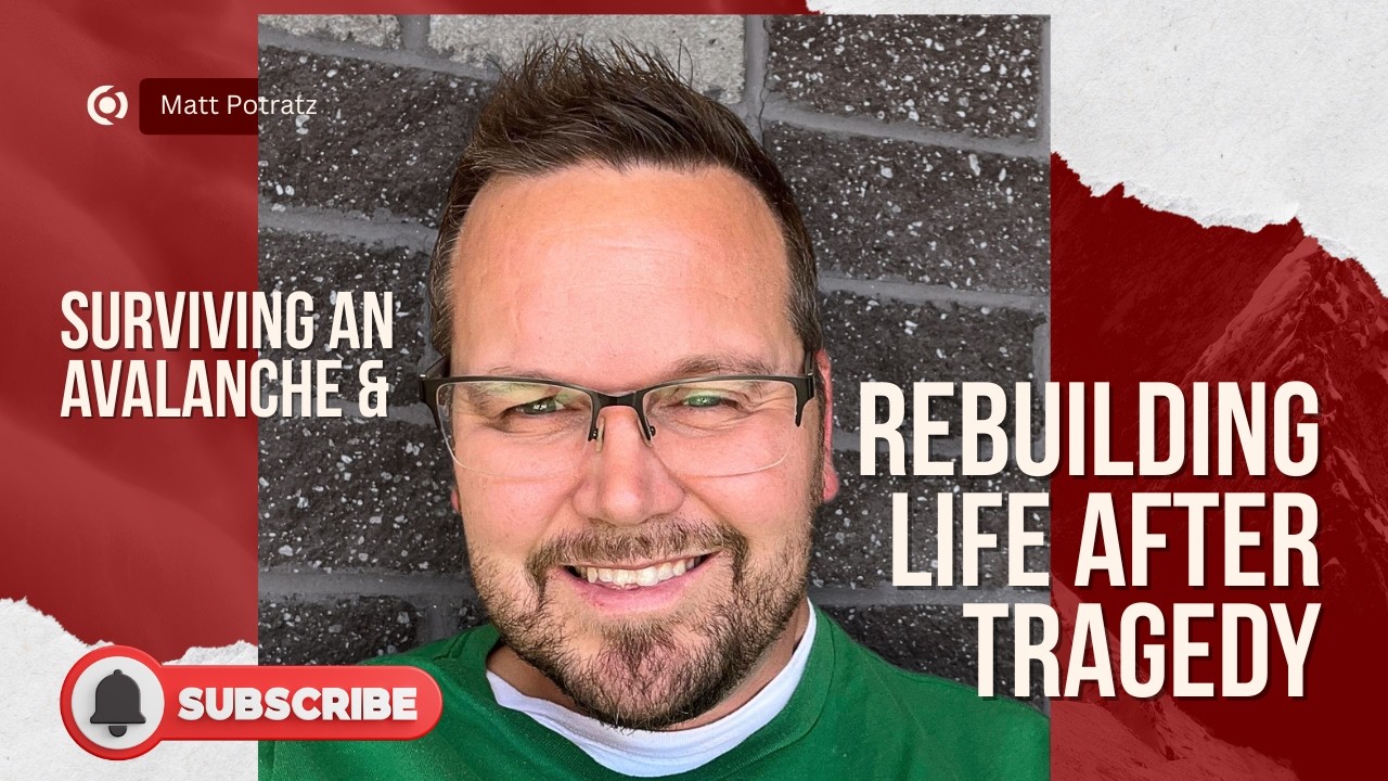 Surviving an Avalanche & Rebuilding Life After Tragedy with Matt Potratz | All About Us Podcast