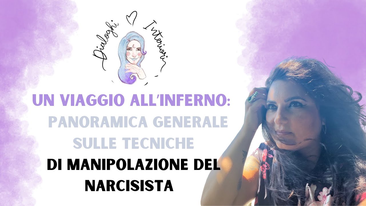 Un viaggio all’inferno: panoramica generale sulle tecniche di manipolazione del Narcisista