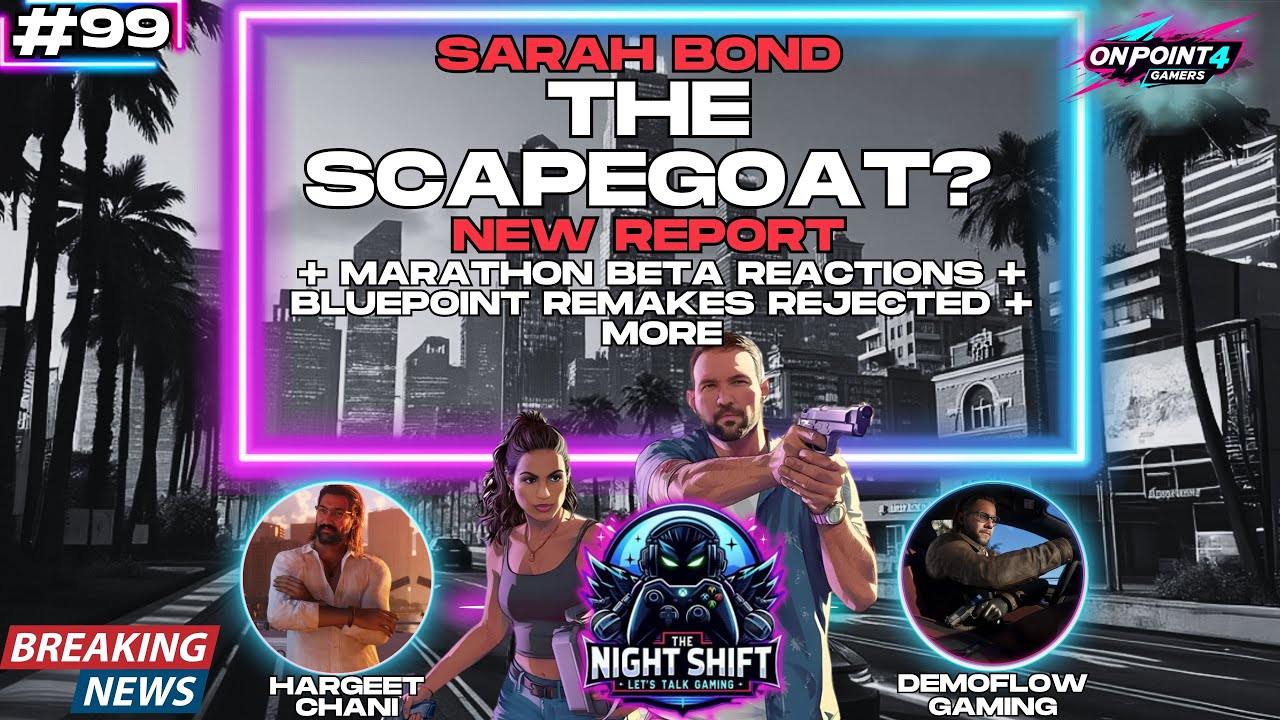 Sarah Bond: The Scapegoat? New Report + Marathon Beta Reactions + Bluepoint Remakes Rejected + More