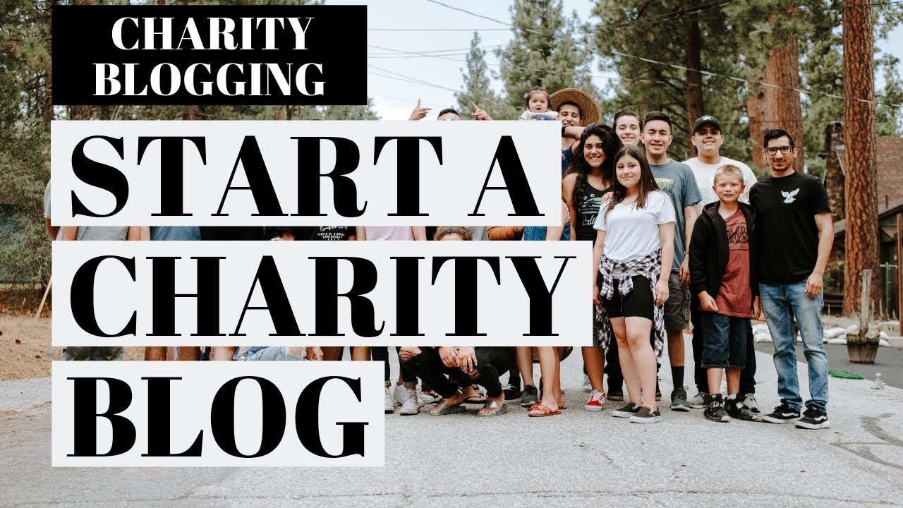 How To Start A Charity Blog | Charity Blogging Tutorial
