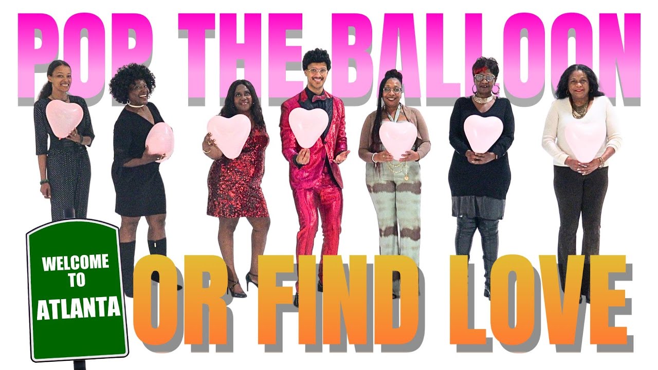Ep 26 Pop the Balloon or Find Love (Atlanta Edition) - A Real One