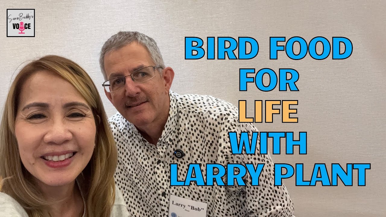 Ep109: Bird Food for a Beautiful Life! | with Larry 