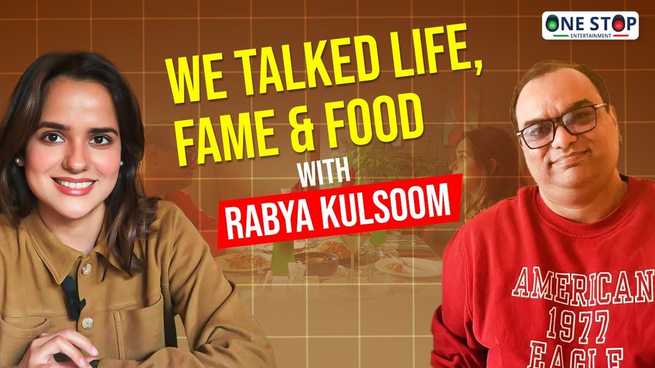 Life, Fame & Food with Rabya Kulsoom